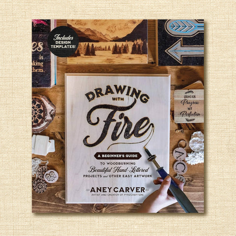 Drawing With Fire: A Beginner’s Guide to Woodburning Beautiful Hand-Lettered Projects and Other Easy Artwork