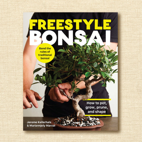 Freestyle Bonsai: How to pot, grow, prune, and shape - Bend the rules of traditional bonsai