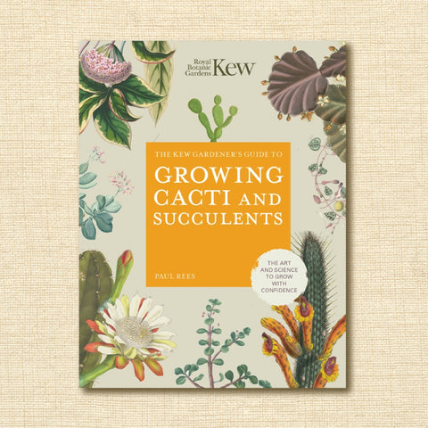The Kew Gardener's Guide to Growing Cacti and Succulents: The Art and Science to Grow With Confidence