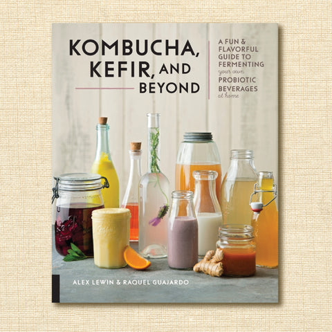 Kombucha, Kefir, and Beyond: A Fun and Flavorful Guide to Fermenting Your Own Probiotic Beverages at Home