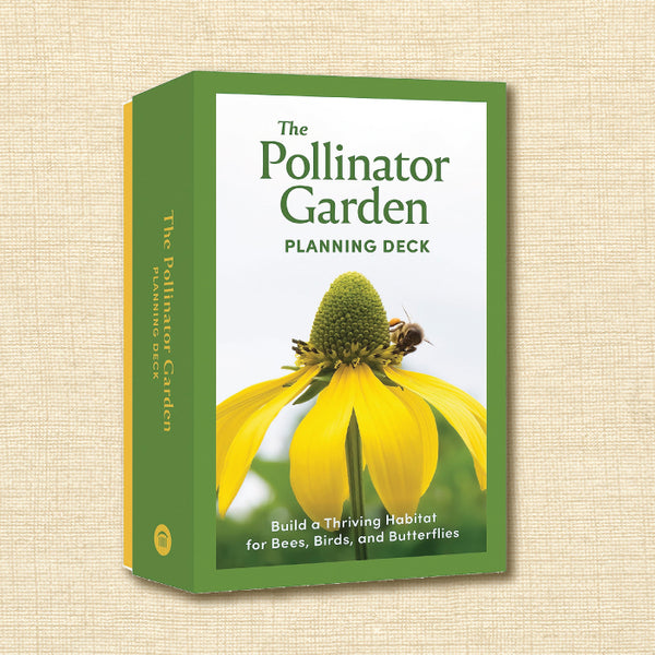 The Pollinator Garden Planning Deck: Build a Thriving Habitat for Bees, Birds, and Butterflies