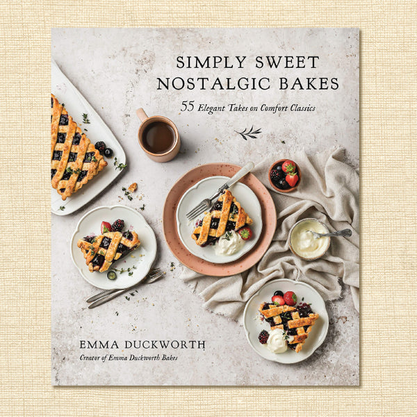 Simply Sweet Nostalgic Bakes: 55 Elegant Takes on Comfort Classics