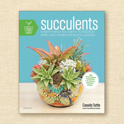 Succulents: Everything You Need to Select, Pair and Care for Succulents (Green Thumb Guides)