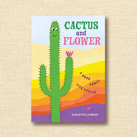 Cactus and Flower: A Book About Life Cycles