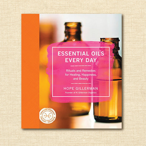 Essential Oils Every Day - Rituals and Remedies for Healing, Happiness, and Beauty