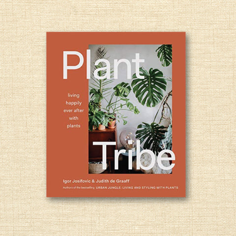 Plant Tribe: Living Happily Ever After with Plants