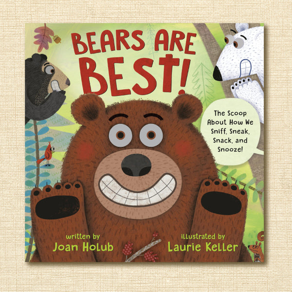 Bears Are Best: The Scoop About How We Sniff, Sneak, Snack, and Snooze!