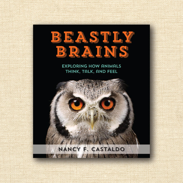 Beastly Brains: Exploring How Animals Think, Talk, and Feel