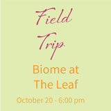 Biomes at The Leaf - Monday, October 20, 2025