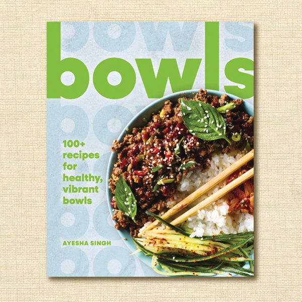 Bowls: 100+ Recipes for Healthy, Vibrant Bowls