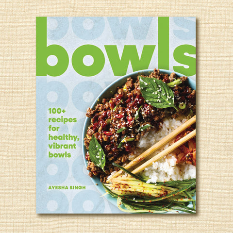 Bowls: 100+ Recipes for Healthy, Vibrant Bowls