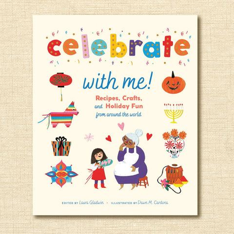 Celebrate With Me!: Recipes, Crafts, And Holiday Fun From Around The World