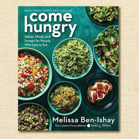 Come Hungry: Salads, Meals, and Sweets for People Who Live to Eat