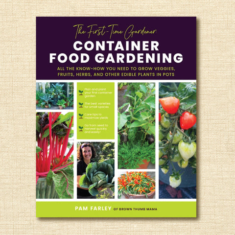 Container Food Gardening: All the Know-How You Need to Grow Veggies, Fruits, Herbs, and Other Edible Plants in Pots