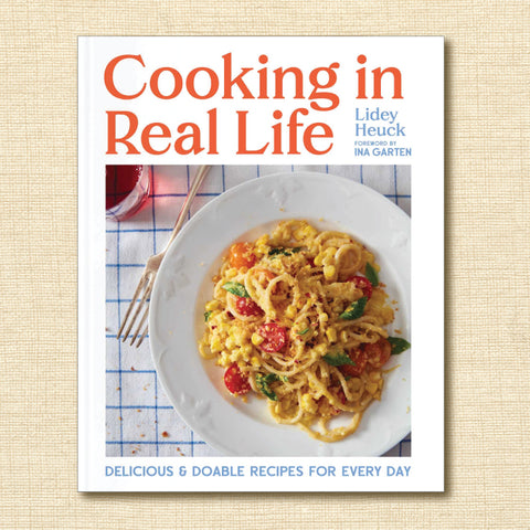 Cooking in Real Life: Delicious & Doable Recipes for Every Day