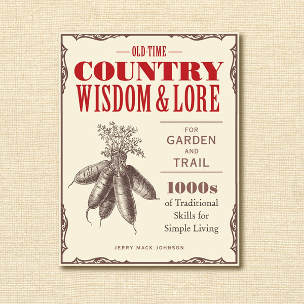 Old-Time Country Wisdom and Lore for Garden and Trail