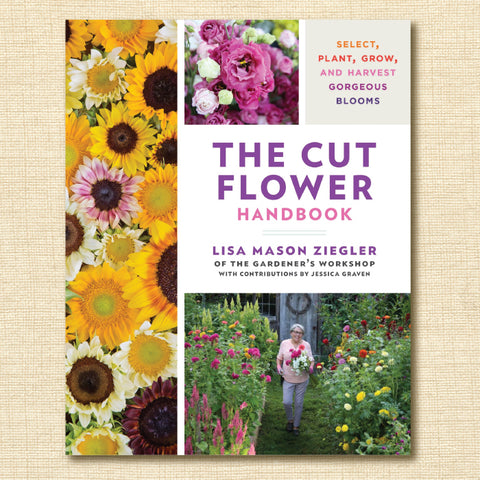 The Cut Flower Handbook: Select, Plant, Grow, and Harvest Gorgeous Blooms