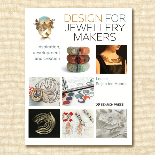 Design for Jewellery Makers: Inspiration, Development and Creation