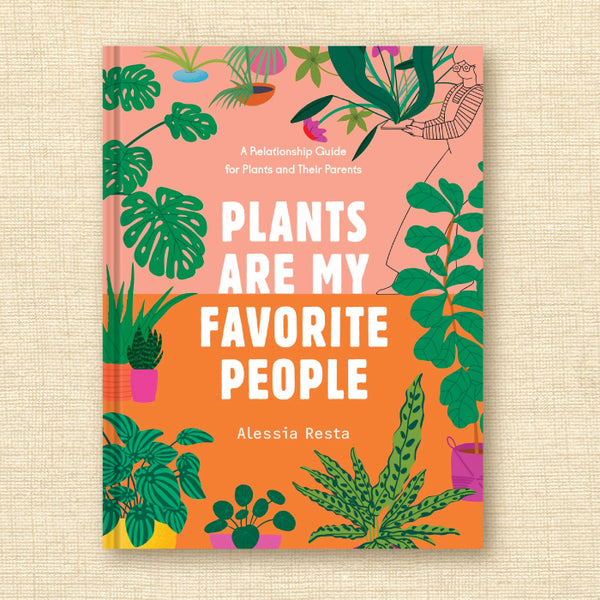 Plants Are My Favorite People: A Relationship Guide for Plants and Their Parents