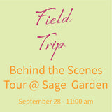 Behind the Scenes Tour at Sage Garden - Sunday, September 28, 2025
