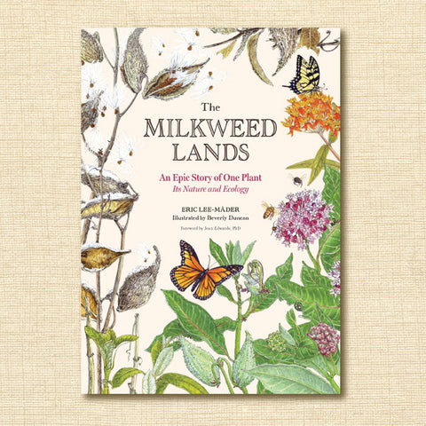 The Milkweed Lands: An Epic Story of One Plant: Its Nature and Ecology
