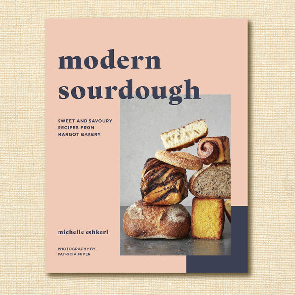 Modern Sourdough: Sweet and Savoury Recipes From Margot Bakery