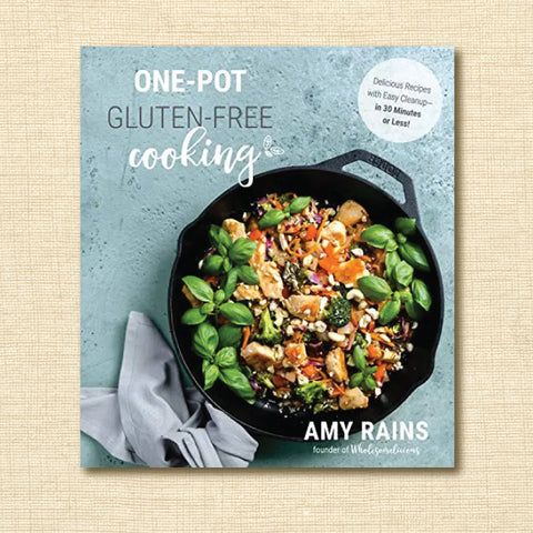 One-Pot Gluten-Free Cooking: Delicious Recipes With Easy Cleanup in 30 Minutes or Less!