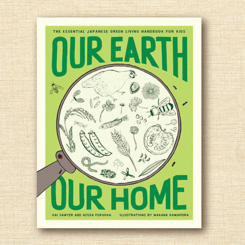Our Earth Our Home: The Essential Japanese Green Living Handbook for Kids