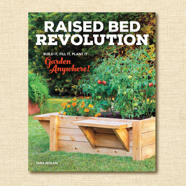 Raised Bed Revolution: Build It, Fill It, Plant It...Garden Anywhere!