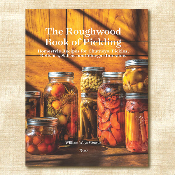 The Roughwood Book Of Pickling: Homestyle Recipes for Chutneys, Pickles, Relishes, Salsas and Vinegar Infusions