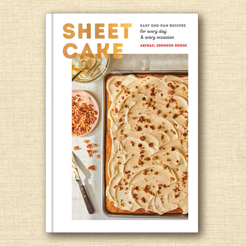 Sheet Cake: Easy One-Pan Recipes for Every Day and Every Occasion