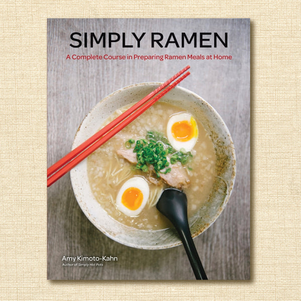 Simply Ramen: A Complete Course in Preparing Ramen Meals at Home