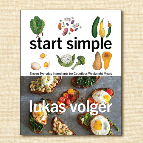 Start Simple: Eleven Everyday Ingredients for Countless Weeknight Meals