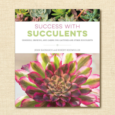 Success with Succulents: Choosing, Growing, and Caring for Cactuses and Other Succulents