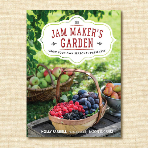 The Jam Maker's Garden: Grow Your Own Seasonal Preserves