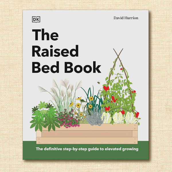 The Raised Bed Book: The Definitive Step-By-Step Guide to Elevated Growing