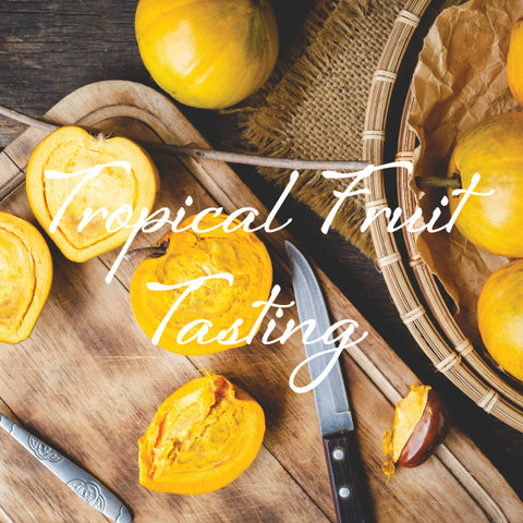 Tropical Fruit Tasting - Sunday, November 9, 2025 - 1 pm