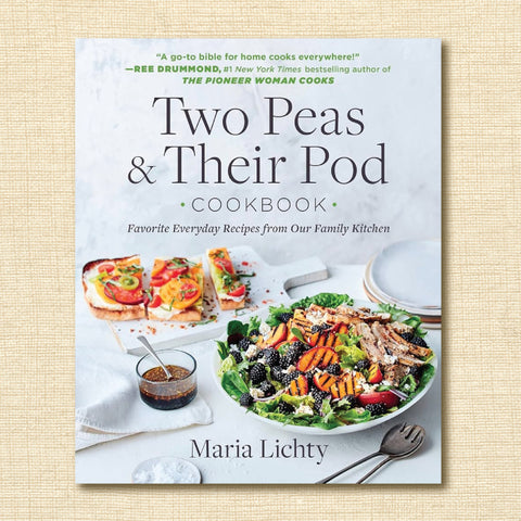 Two Peas & Their Pod Cookbook: Favorite Everyday Recipes From Our Family Kitchen