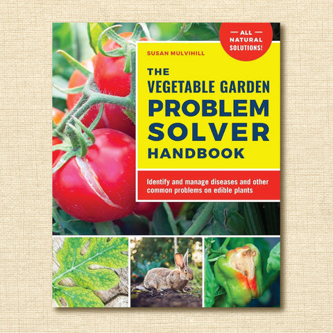 The Vegetable Garden Problem Solver Handbook: Identify and Manage Diseases and Other Common Problems on Edible Plants