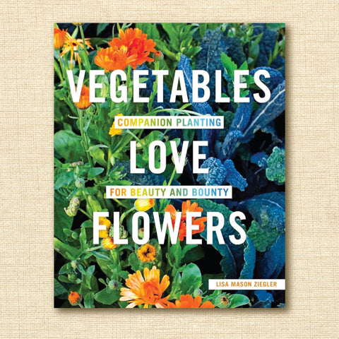 Vegetables Love Flowers - Companion Planting for Beauty and Bounty