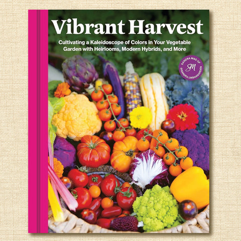 Vibrant Harvest: Cultivating a Kaleidoscope of Colors in Your Vegetable Garden With Heirlooms, Modern Hybrids, and More
