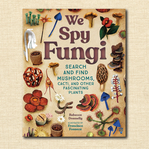We Spy Fungi: Search and Find Mushrooms, Cacti, and Other Fascinating Plants