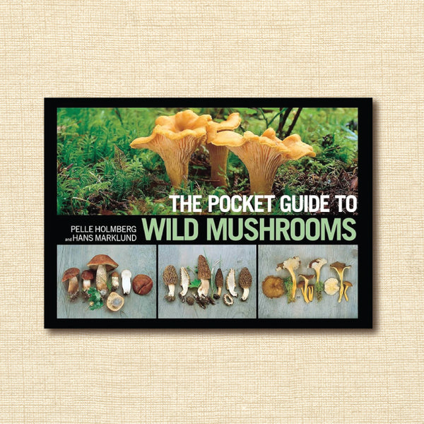 The Pocket Guide to Wild Mushrooms: Helpful Tips for Mushrooming in the Field