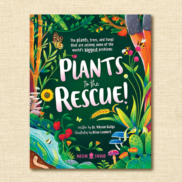 Plants to the Rescue!: The Plants, Trees, and Fungi That Are Solving Some of the World's Biggest Problems