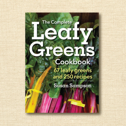 The Complete Leafy Greens Cookbook: 67 Leafy Greens and 250 Recipes