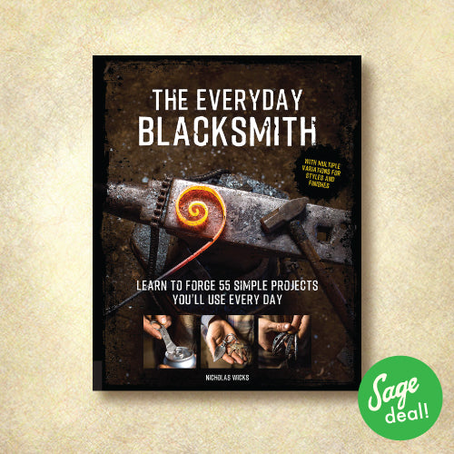 The Everyday Blacksmith - Learn to Forge 55 Simple Projects You'll Use Every Day