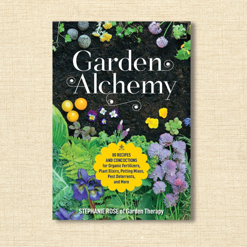 Garden Alchemy: 80 Recipes and Concoctions for Organic Fertilizers, Plant Elixirs, Potting Mixes, Pest Deterrents, and More