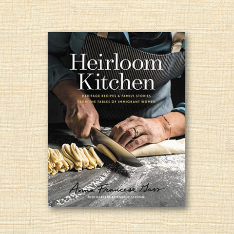 Heirloom Kitchen: Heritage Recipes and Family Stories from the Tables of Immigrant Women