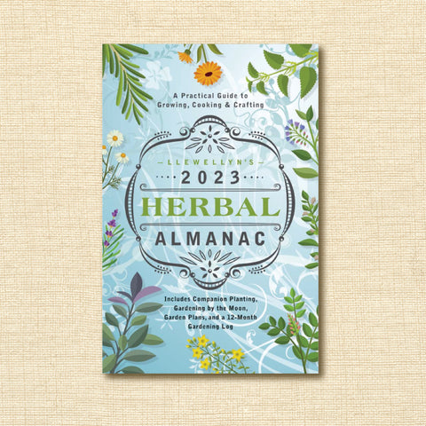 Llewellyn's 2023 Herbal Almanac: A Practical Guide to Growing, Cooking & Crafting