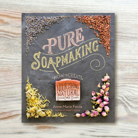 Pure Soapmaking: How to Create Nourishing, Natural Skin Care Soaps